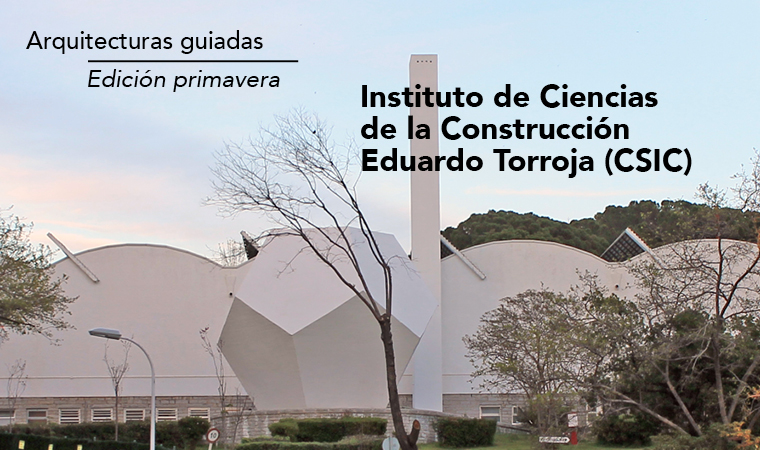 Arquitecturas guiadas - Instituto de Ciencias de la Construcción Eduardo Torroja (CSIC) 